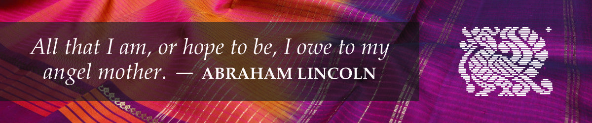 All that I am, or hope to be, I owe to my angel mother. — ABRAHAM LINCOLN